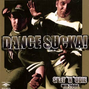 DJ ODIE and DJ SKET   DANCE SUCKA!?! (2006)