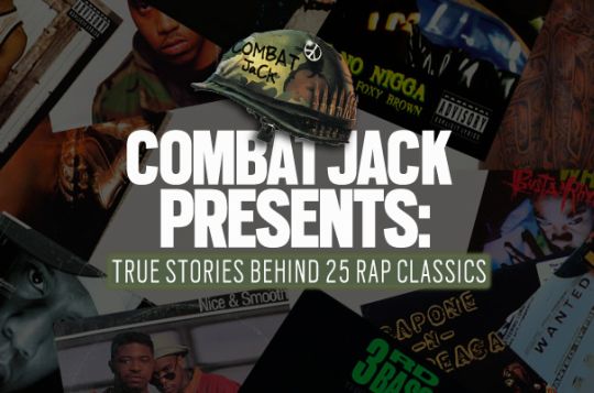 Combat Jack Presents: True Stories Behind 25 Rap Classics