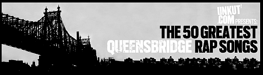 Unkut.com Presents: The 50 Greatest Queensbridge Rap Songs