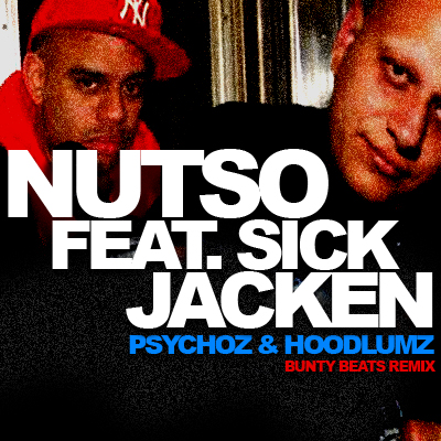 Nutso Feat. Sick Jacken – PsychoZ & HoodlumZ (Bunty Beats Remix)