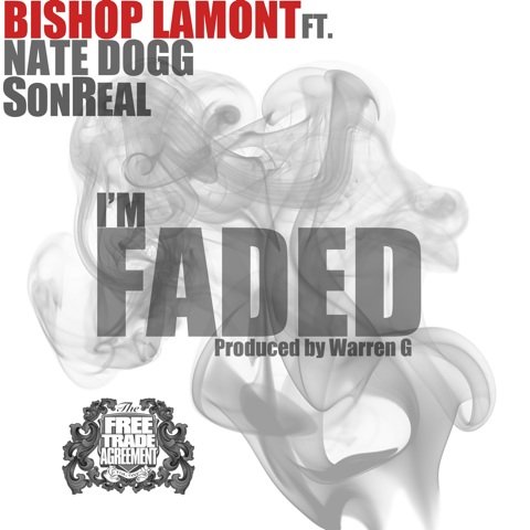 Bishop Lamont Feat. Nate Dogg & SonReal – I’m Faded