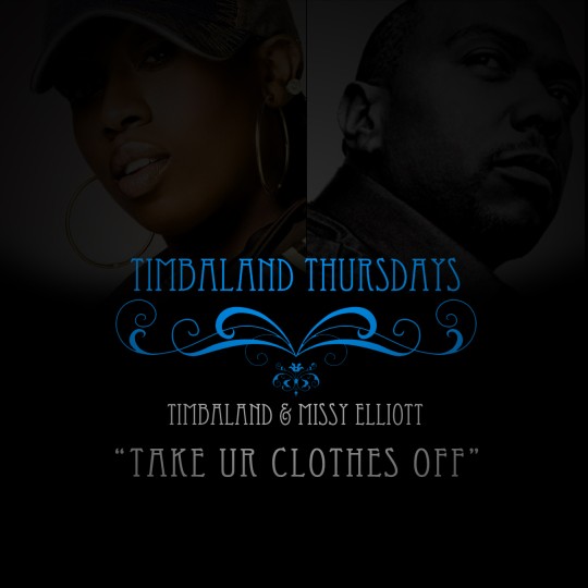 Timbaland & Missy Elliott – Take Ur Clothes Off