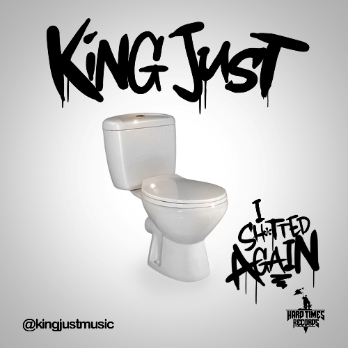 King Just – I Shitted Again