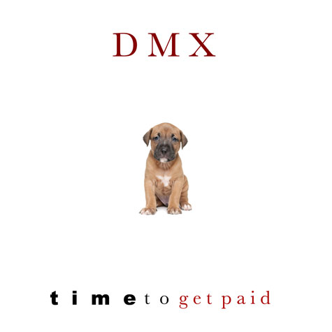 DMX – Time to Get Paid