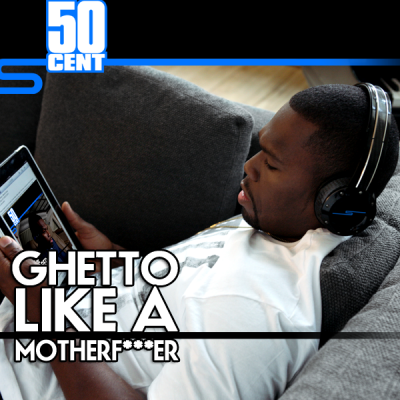 50 Cent – Ghetto Like A Motherf***er