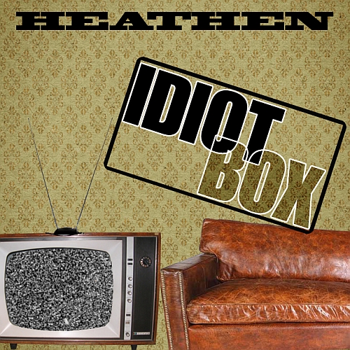 Heathen – Idiot Box