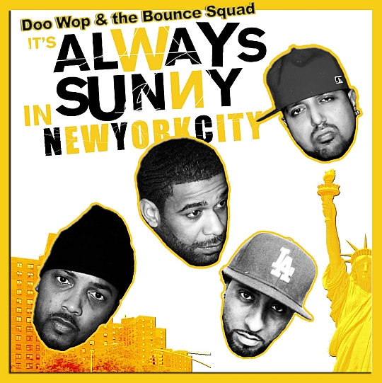 DJ Doo Wop & The Bounce Squad – It’s Always Sunny In New York City (Mixtape)