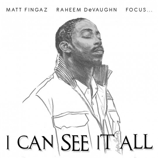 Focus… Feat. Matt Fingaz & Raheem Devaughn – I Can See It All