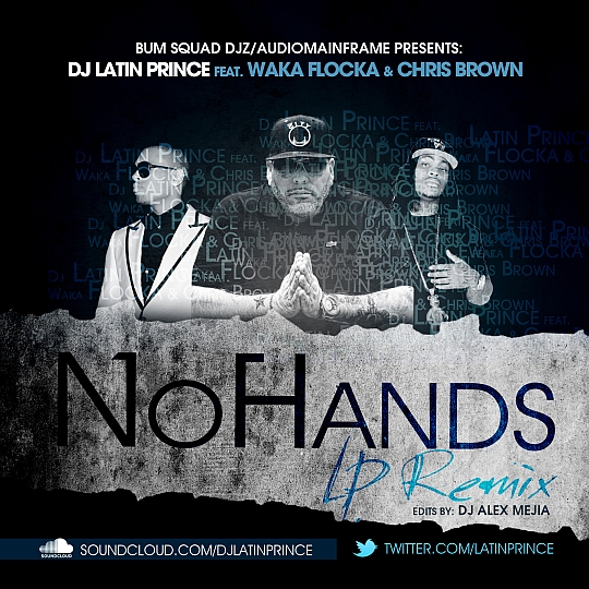 DJ Latin Prince Feat. Waka Flocka Flame & Chris Brown – No Hands (Remix)