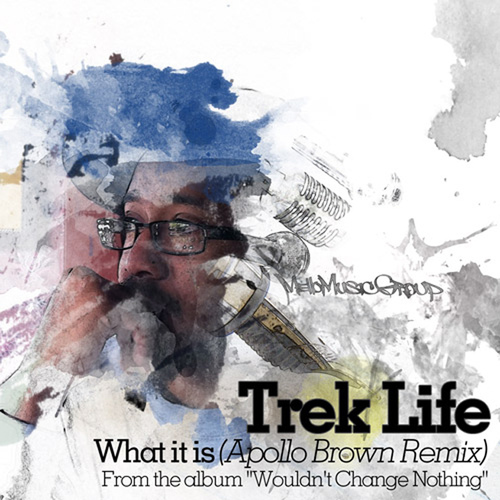 Trek Life – What It Is (Apollo Brown Remix)