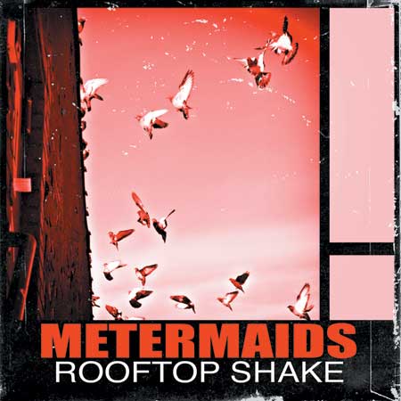 Metermaids – Rooftop Shake (Album Stream)