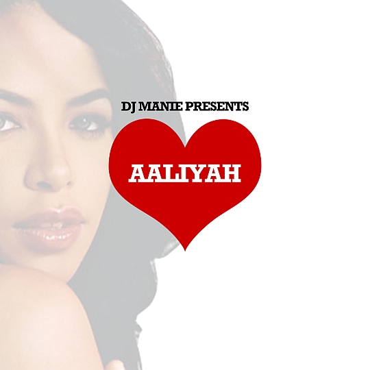 DJ MANIE Presents: I Love Aaliyah (Tribute Mixtape)