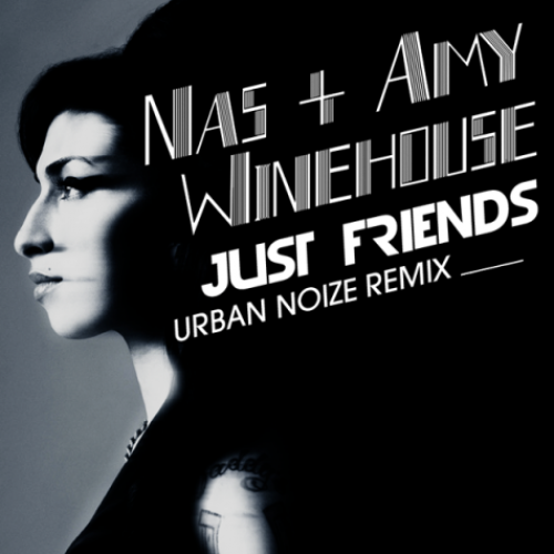 Nas & Amy Winehouse – Just Friends (Urban Noize Remix)