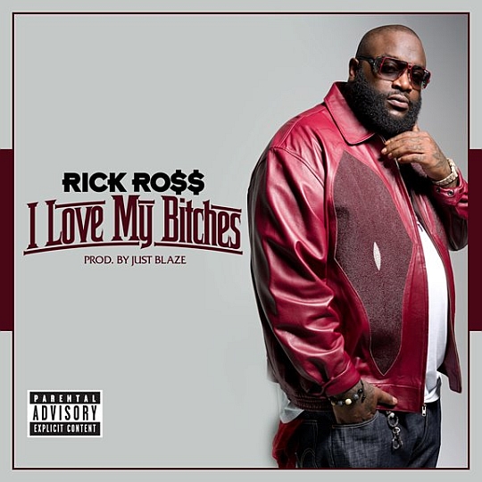 Rick Ross – I Love My Bitches (prod. by Just Blaze)