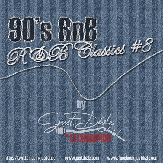 DJ Just Dizle – 90’s R&B Classics #8 (Mixtape)