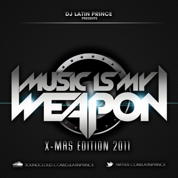 DJ Latin Prince – Music Is My Weapon (X-Mas Edition 2011)