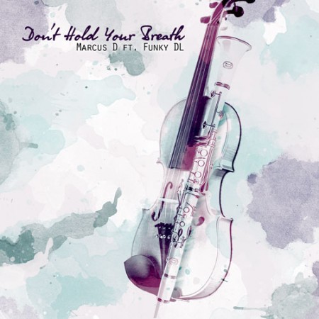 Marcus D Feat. Funky DL – Don’t Hold Your Breath