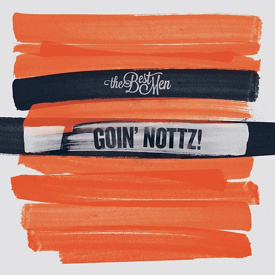 The Best Men – Goin’ Nottz (Mixtape)