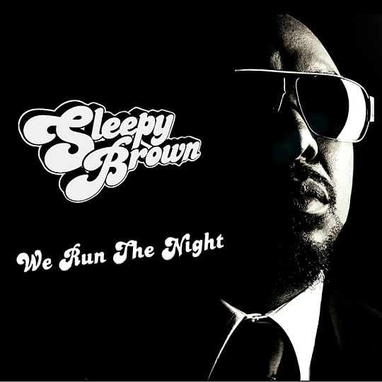 Sleepy Brown – We Run The Night