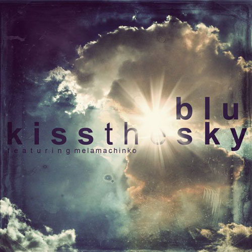 Blu feat. Mela Machinko – Kiss The Sky (Prod. by M-Phazes)