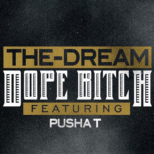 The-Dream Feat. Pusha T – Dope Bitch