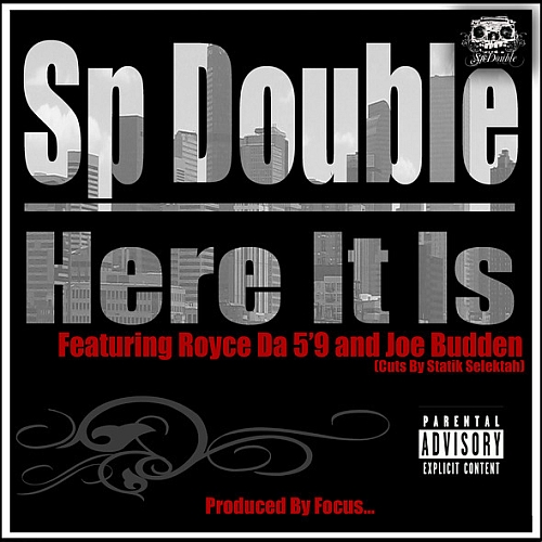 SP Double Feat. Royce Da 5’9″, Joe Budden & Statik Selektah – Here It Is