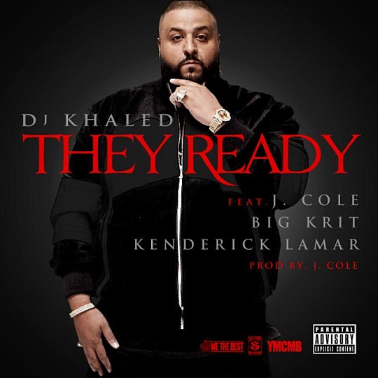 DJ Khaled Feat. J. Cole, Big K.R.I.T. & Kendrick Lamar – They Ready