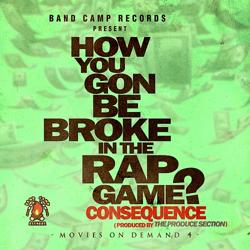 Consequence – How You Gon Be Broke In The Rap Game