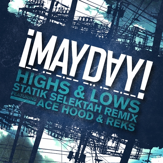 ¡MAYDAY! Feat. Ace Hood & Reks – Highs and Lows (Statik Selektah Remix)