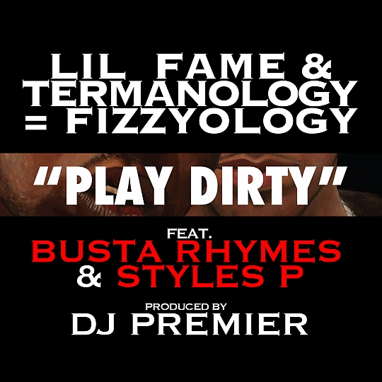 Lil Fame & Termanology Feat. Busta Rhymes & Styles P – Play Dirty (prod. by DJ Premier)