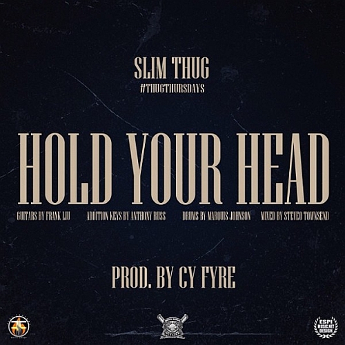 Slim Thug – Hold Your Head