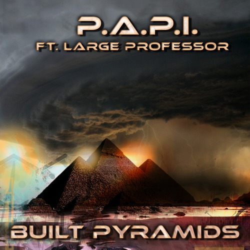 P.A.P.I. Feat. Large Professor – Built Pyramids