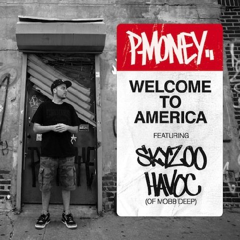 P-Money Feat. Skyzoo & Havoc – Welcome To America