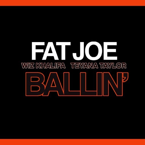 Fat Joe ft. Wiz Khalifa & Teyana Taylor – Ballin’