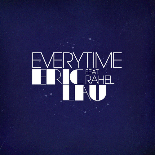 Eric Lau – Everytime ft. Rahel