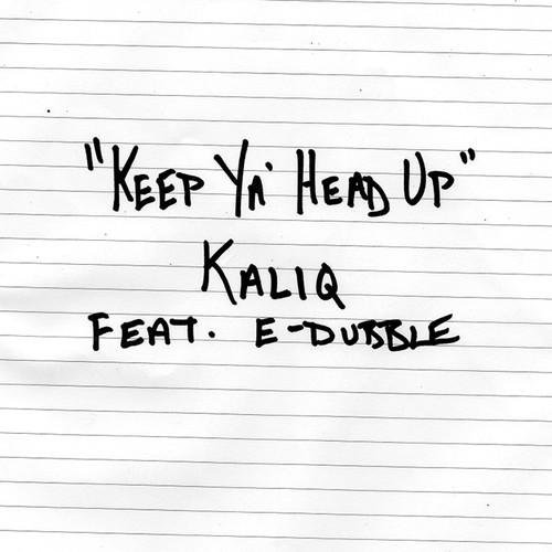 Kaliq ft. e-dubble – Keep Ya Head Up