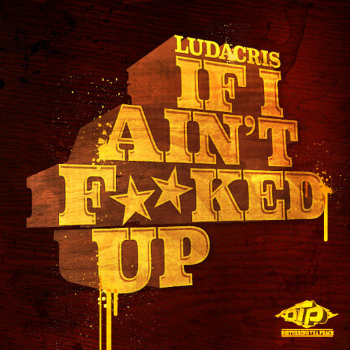 Ludacris – If I Aint Fucked Up
