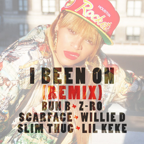 Beyonce Feat. Bun B, Z-Ro, Scarface, Willie D, Slim Thug & Lil Keke – I Been On (Remix)