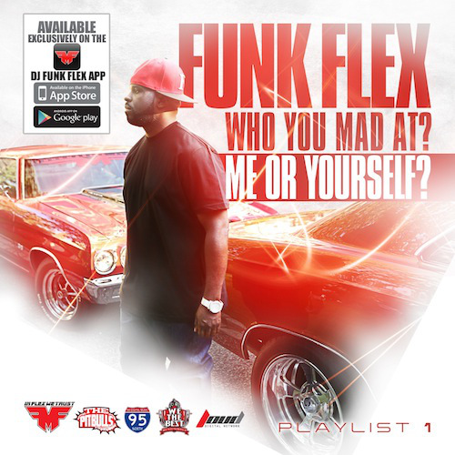 Funk Flex – Who You Mad At? Me Or Yourself? (Free Mixtape)