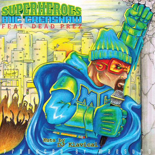 Mic Crenshaw ft. Dead Prez – Superheroes