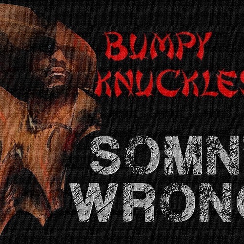Bumpy Knuckles – Somn Wrong