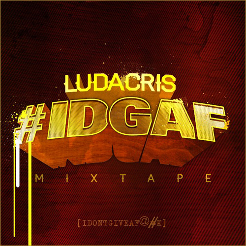 Ludacris – #IDGAF (Free Mixtape)