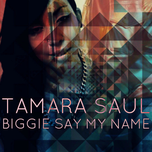 Tamara Saul – Biggie Say My Name (Girls Love Beyonce Bootleg)