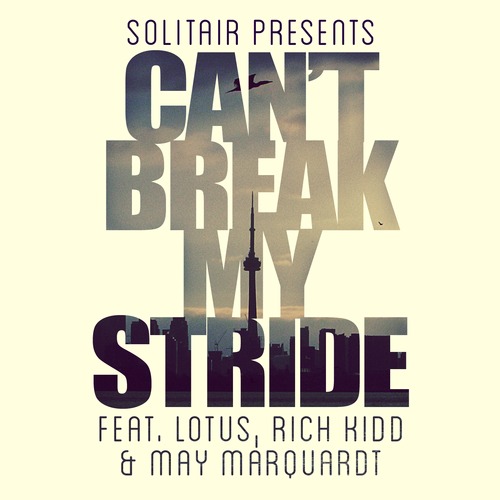 Solitair – Can’t break my stride ft. Lotus, Rich Kidd & May Marcourt