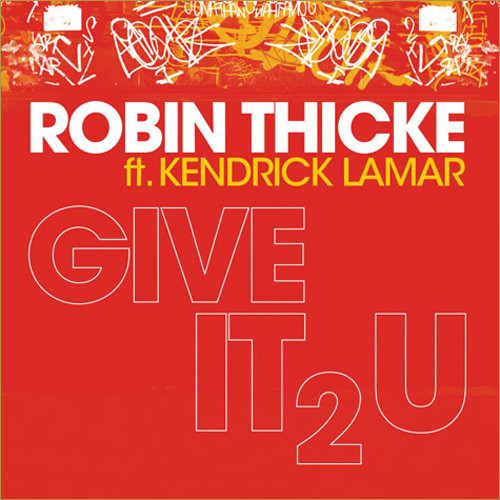Robin Thicke feat. Kendrick Lamar – Give It 2 U