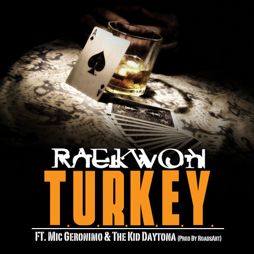 Raekwon ft. Mic Geronimo & The Kid Daytona – T.U.R.K.E.Y.