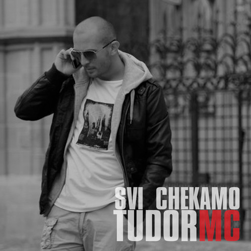 Tudor MC – Svi chekamo