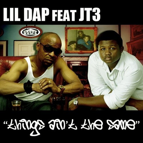 Lil Dap Feat. JT3 – Things Ain’t The Same