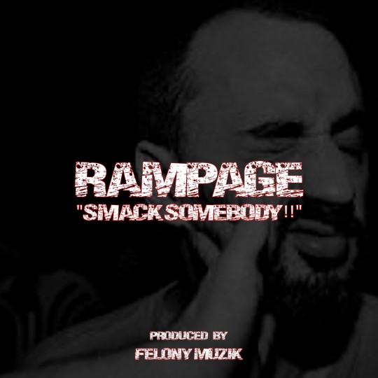 Rampage "Smack Somebody!!"