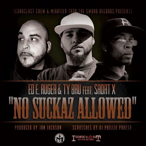 Ed E. Ruger & Ty Bru ft. Sadat X – No Suckaz Allowed